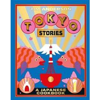 Tokyo Stories: A Japanese Cookbook
