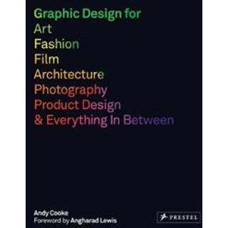 Graphic Design for Art, Fashion, Film, Architecture, Photography, Product Design and Everything in Between