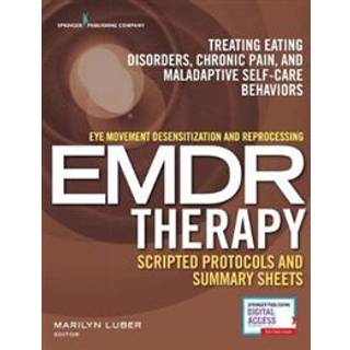 Eye Movement Desensitization and Reprocessing (EMDR) Therapy Scripted Protocols and Summary Sheets