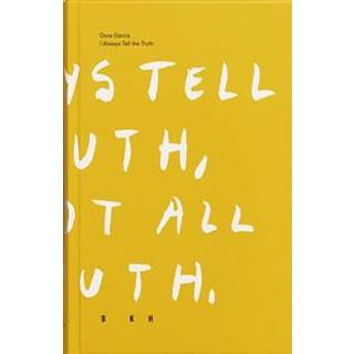 Dora Garcia - I Always Tell The Truth