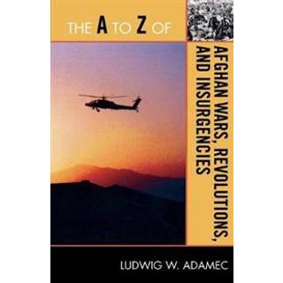 The A to Z of Afghan Wars, Revolutions and Insurgencies