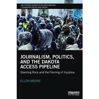 Journalism, Politics, and the Dakota Access Pipeline