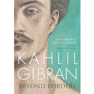 Kahlil Gibran: Beyond Borders