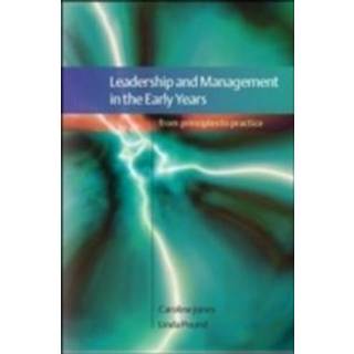 Leadership and Management in the Early Years: From Principles to Practice