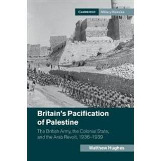 Britain's Pacification of Palestine