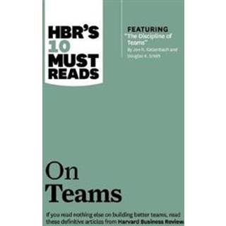 HBR's 10 Must Reads on Teams (with featured article "The Discipline of Teams," by Jon R. Katzenbach and Douglas K. Smith)