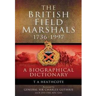 Dictionary of Field Marshals of the British Army