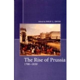 The Rise of Prussia 1700-1830