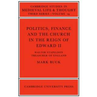 Politics, Finance and the Church in the Reign of Edward II