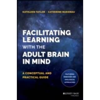 Facilitating Learning with the Adult Brain in Mind