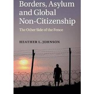Borders, Asylum and Global Non-Citizenship
