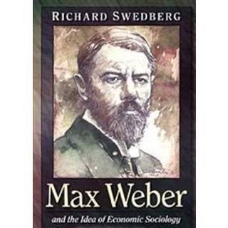 Max Weber and the Idea of Economic Sociology