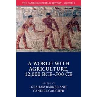 The Cambridge World History: Volume 2, A World with Agriculture, 12,000 BCE–500 CE
