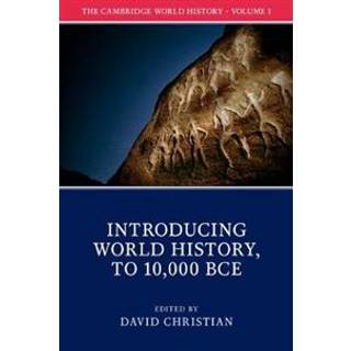 The Cambridge World History: Volume 1, Introducing World History, to 10,000 BCE