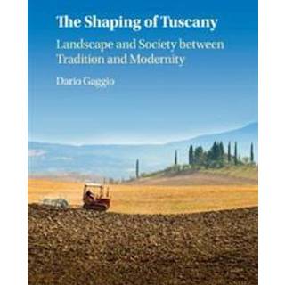 The Shaping of Tuscany