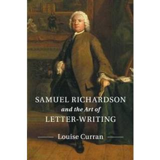 Samuel Richardson and the Art of Letter-Writing