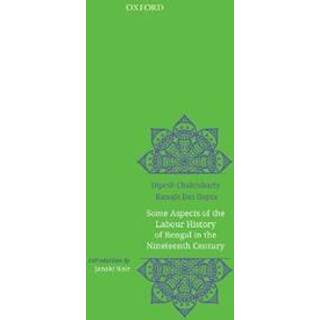 Some Aspects of Labour History of Bengal in the Nineteenth Century