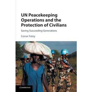 UN Peacekeeping Operations and the Protection of Civilians