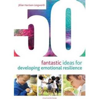 50 Fantastic Ideas for Developing Emotional Resilience