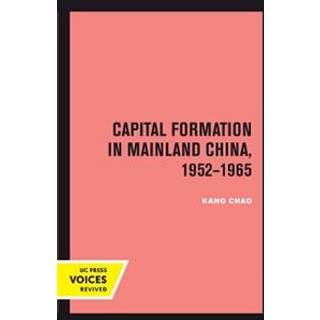 Capital Formation in Mainland China, 1952-1965
