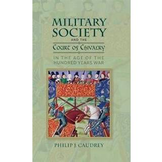 Military Society and the Court of Chivalry in the Age of the Hundred Years War