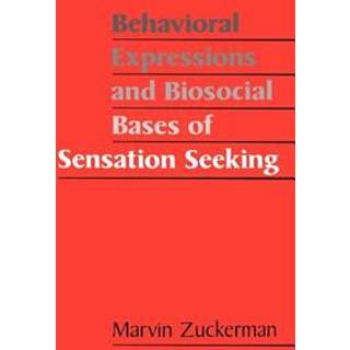 Behavioral Expressions and Biosocial Bases of Sensation Seeking