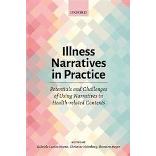 Illness Narratives in Practice: Potentials and Challenges of Using Narratives in Health-related Contexts