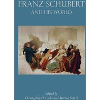 Franz Schubert and His World