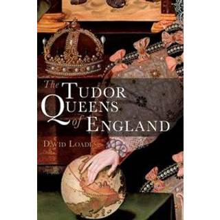 The Tudor Queens of England