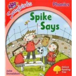Oxford Reading Tree Songbirds Phonics: Level 4: Spike Says