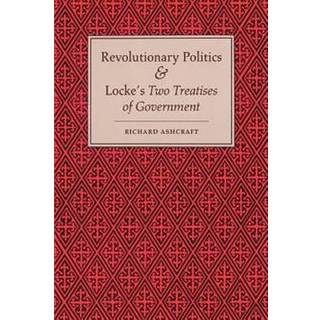 Revolutionary Politics and Locke's Two Treatises of Government