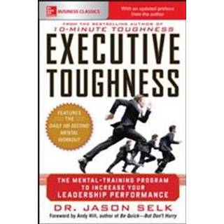 Executive Toughness: The Mental-Training Program to Increase Your Leadership Performance