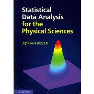 Statistical Data Analysis for the Physical Sciences