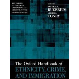 The Oxford Handbook of Ethnicity, Crime, and Immigration