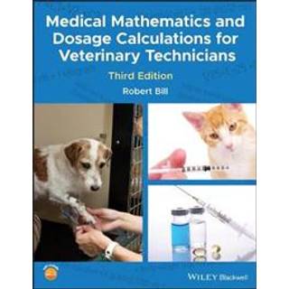 Medical Mathematics and Dosage Calculations for Veterinary Technicians