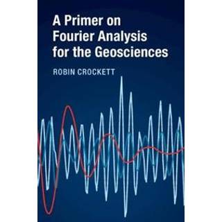 A Primer on Fourier Analysis for the Geosciences