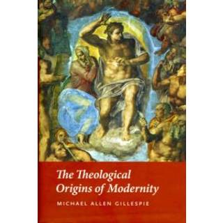 The Theological Origins of Modernity