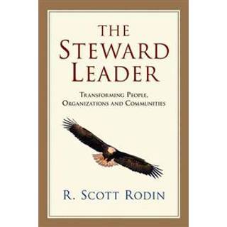 The Steward Leader – Transforming People, Organizations and Communities
