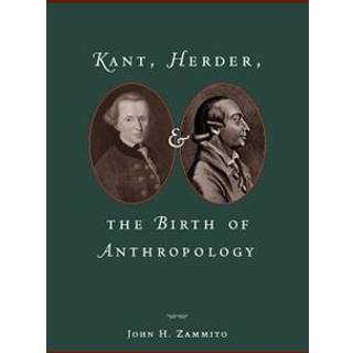 Kant, Herder, and the Birth of Anthropology