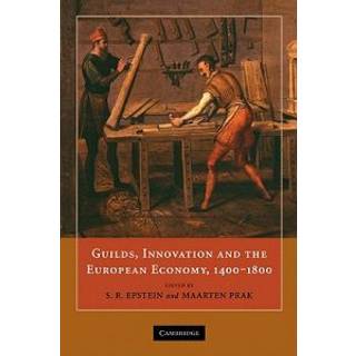 Guilds, Innovation and the European Economy, 1400–1800