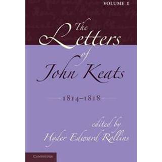 The Letters of John Keats: Volume 1, 1814–1818