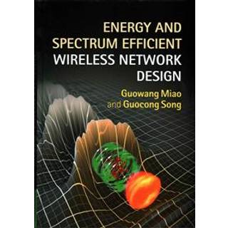 Energy and Spectrum Efficient Wireless Network Design
