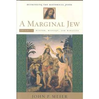 A Marginal Jew: Rethinking the Historical Jesus, Volume II
