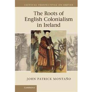 The Roots of English Colonialism in Ireland