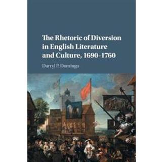 The Rhetoric of Diversion in English Literature and Culture, 1690–1760