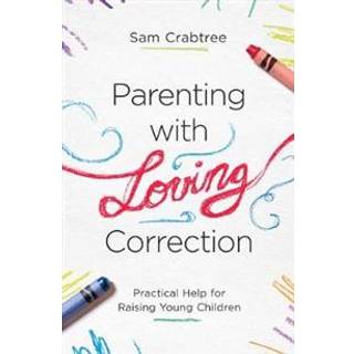 Parenting with Loving Correction