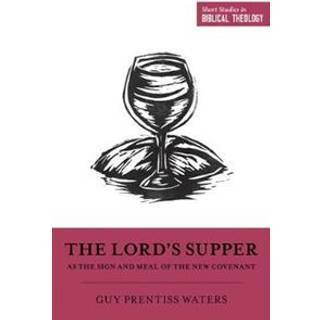 The Lord's Supper as the Sign and Meal of the New Covenant