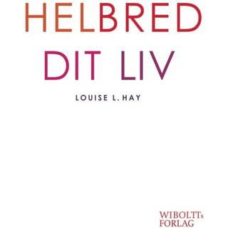 Helbred dit liv af Louise Hay