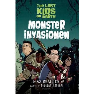 The Last Kids on Earth 1 - Monsterinvasionen - Max Brallier