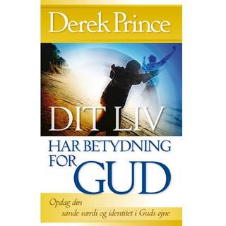 Dit liv har betydning for Gud